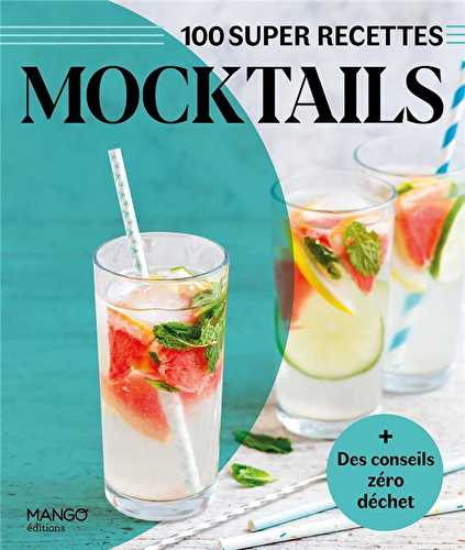 Mocktails : facile, rapide, bon !