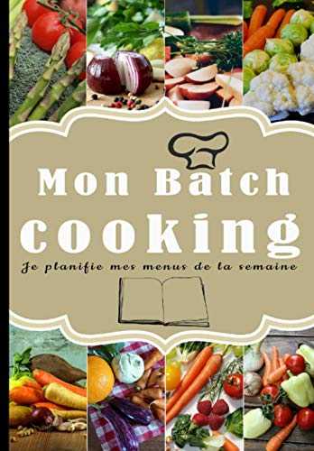 Mon batch cooking je planifie mes menus de la semaine: Mon planificateur de menus avec pages de recettes et listes de courses à remplir. Pour une ... culinaire. Format 17x24.4cm, 158 pages.