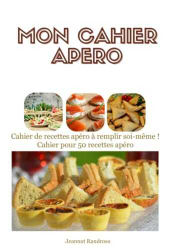 Mon cahier apéro: Cahier de recettes apéro à remplir soi-même ! Cahier pour 50 recettes apéro