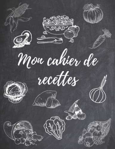 Mon Cahier de Recettes: Cahier de Recettes à Remplir, pour 100 Recettes à Compléter, Carnet de Cuisine, Cadeau pour Cuisiniers