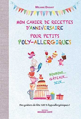 Mon cahier de recettes d'anniversaire pour petits poly-allergiques