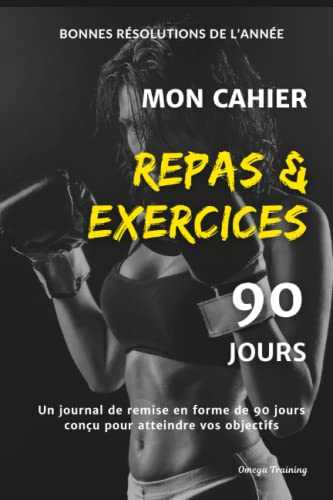 Mon Cahier Repas & Exercices 90 jours: Bonnes résolutions de l’année 2022 - Un agenda minceur et de remise en forme de 90 jours conçu pour atteindre vos objectifs