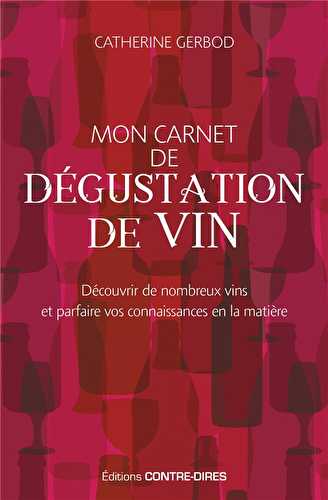 Mon carnet de dégustation de vin - découvrir de nombreux vins et parfaire vos connaissances en la matière