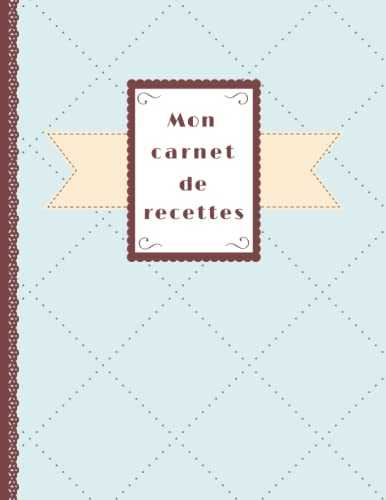 Mon carnet de recettes: Carnet à remplir, cahier A4 de 100 recettes à compléter, couverture vintage, idée de cadeau original et unique à ... de travail amoureux de cuisine et pâtisserie