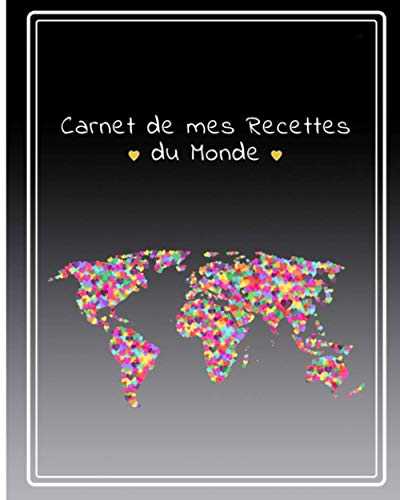 Mon carnet de recettes du monde. 100 fiches recettes à remplir. Livre de recettes à compléter, décoré par deux amoureux de la cuisine et des voyages. ... pour les anniversaires, fête des mères, Noël