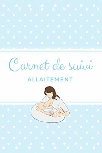 Mon Carnet de Suivi d'Allaitement: Tableau de suivi pour l'allaitement d'un bébé | Cadeau Maman