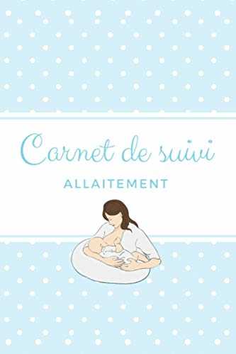 Mon Carnet de Suivi d'Allaitement: Tableau de suivi pour l'allaitement d'un bébé | Cadeau Maman
