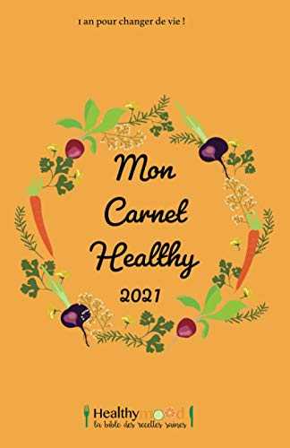 Mon carnet healthy 2021: 1 an pour changer de vie (version couleurs)