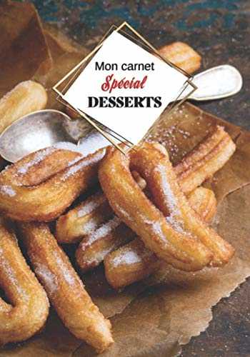 Mon carnet Spécial "DESSERTS": Cahier de recettes à remplir avec design intérieur (60 recettes), 126 Pages, format: 18x26 cm.