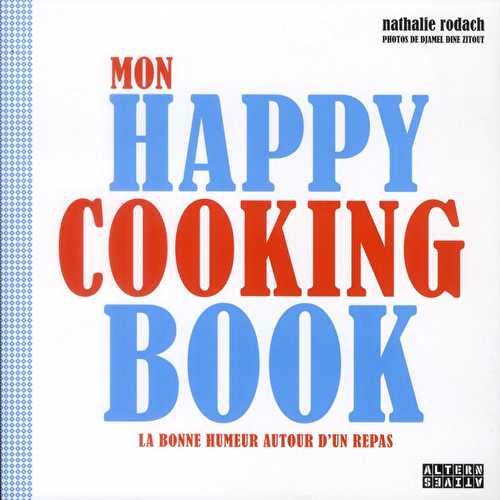 Mon happy cooking book - la bonne humeur autour d'un repas