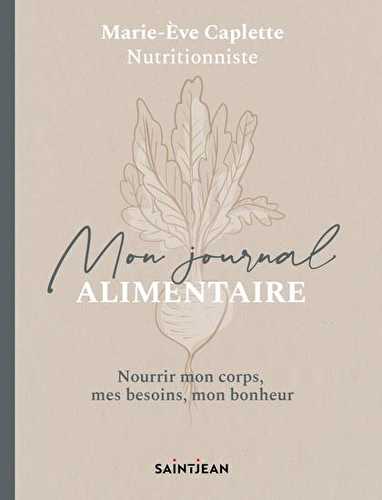 Mon journal alimentaire : nourrir mon corps, mes besoins, mon bonheur