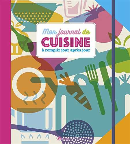 Mon journal de cuisine, à remplir jour après jour