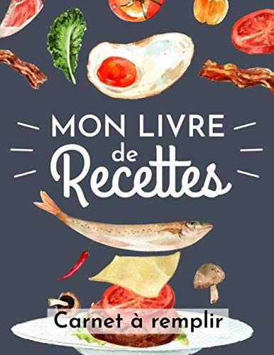 Mon Livre de Recettes - Carnet à Remplir - Cahier de cuisine à compléter soi-même - 100 Fiches Recettes à compléter et Sommaire - 105 pages - Format A4 (21,89 cm x 28,54 cm)