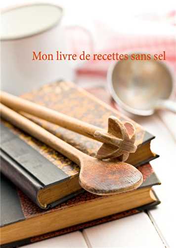 Mon livre de recettes sans sel