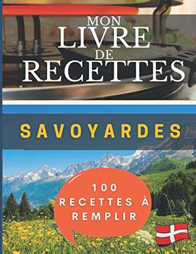 Mon livre de recettes savoyardes | 100 fiches à remplir soi-même