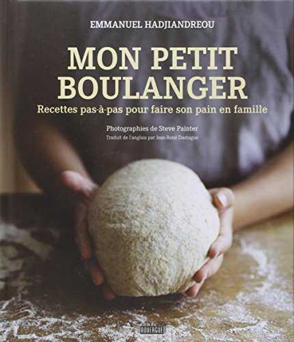 Mon petit boulanger: Recettes pas-à-pas pour faire son pain en famille