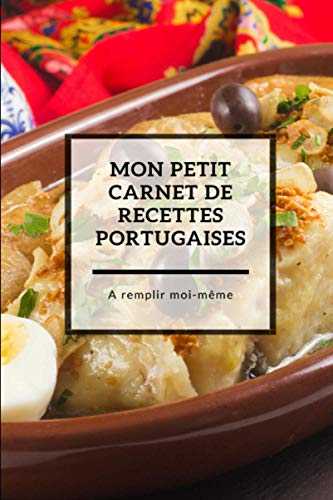 Mon petit carnet de recettes portugaises à remplir moi-même - Mes recettes - Carnet de recettes à remplir - 110 pages numérotées - Page de garde - ... Cadeau idéal pour les amoureux de gastronomie