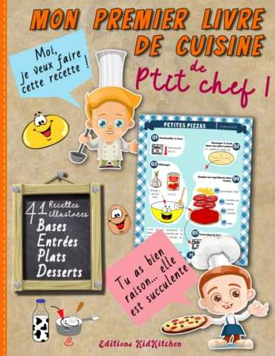 Mon premier livre de cuisine de p’tit chef | 41 recettes illustrées: Cuisiner avec son enfant | Apprentissage culinaire
