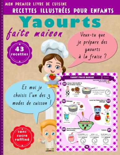 Mon premier livre de cuisine yaourts faits maison | Sans sucre raffiné | 43 recettes: 3 modes de cuisson : yaourtière – four – cuit vapeur | Etape par étape