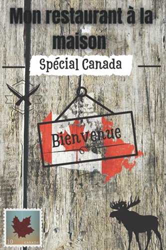 Mon restaurant à la maison: Mon carnet de recette de spécialités canadienne/ Carnet de recettes à remplir/ 110 pages de recettes de plats et de desserts canadien/ Grand format