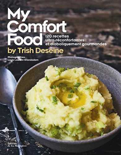 My comfort food - 120 recettes ultra-réconfortantes et diaboliquement gourmandes