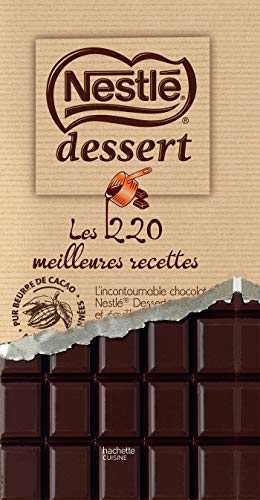 Nestlé Desserts - les 220 meilleures recettes: Nouvelle édition
