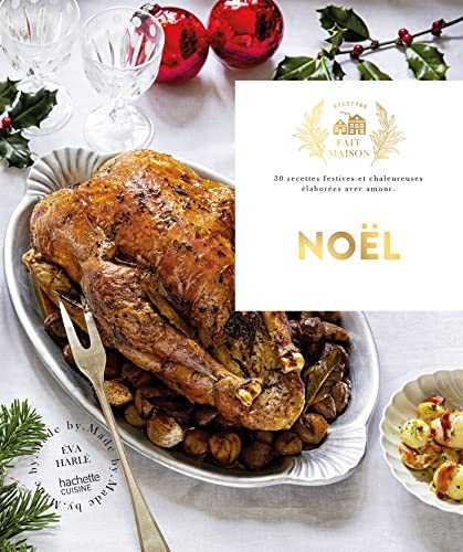 Noël: 30 recettes festives et chaleureuses élaborées avec amour