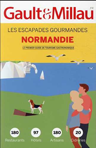 Normandie : les escapades gourmandes : 180 restaurants, 97 hotels, 180 artisans, 20 cidreries (édition 2022)