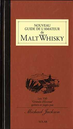 Nouveau guide de l'amateur de malt whisky les 330 grands d'ecosse goutes et juges