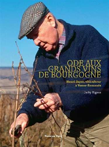 Ode aux grands vins de bourgogne - henri jayer, viticulteur à vosne-romanée