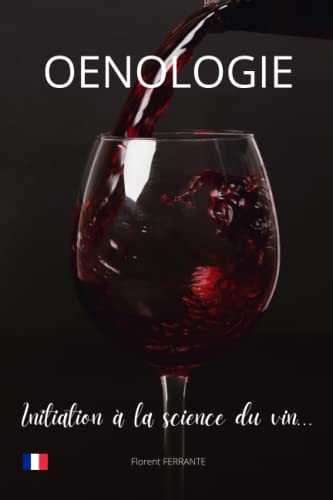 Oenologie : Initiation à la science du vin...