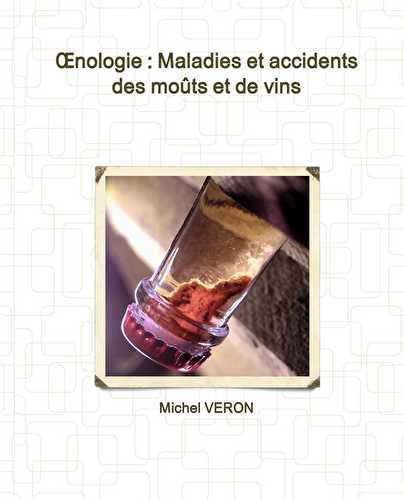 Oenologie : maladies et accidents des moûts et de vins