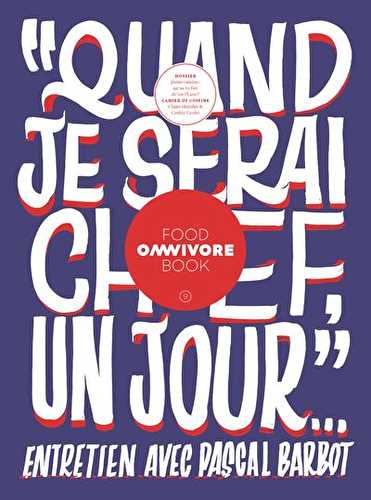 Omnivore food book n.9 - quand je serai chef, un jour