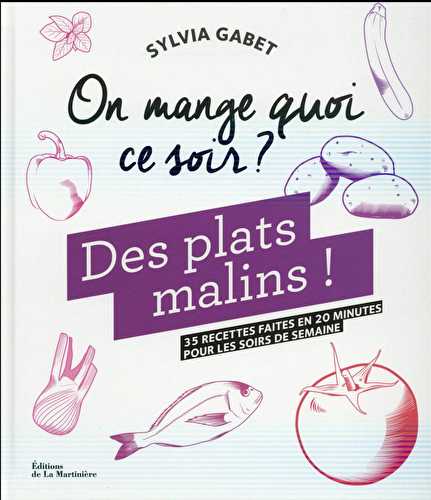 On mange quoi ce soir ? des plats malins !