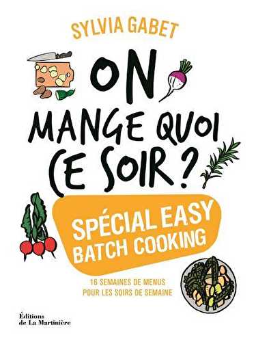 On mange quoi ce soir ? spécial easy batch cooking