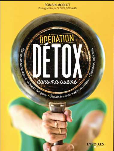 Opération detox dans ma cuisine