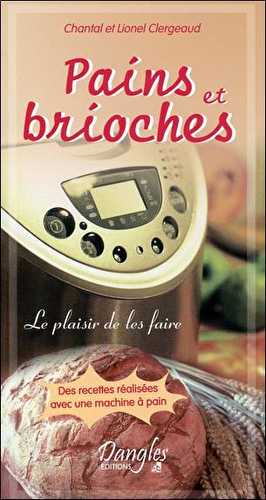 Pains et brioches - le plaisir de les faire