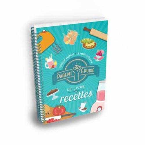 Parent épuisé - Le livre de recettes