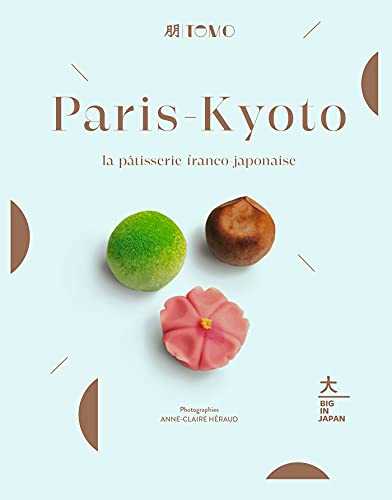 Paris-Kyoto: La pâtisserie franco-japonaise