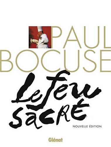 Paul bocuse, le feu sacré - la biographie du cuisinier du siècle