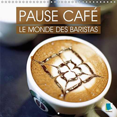 Pause café - le monde des baristas (calendrier mural 2017 square)