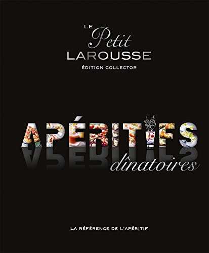 Petit Larousse des apéritifs dînatoires Collector