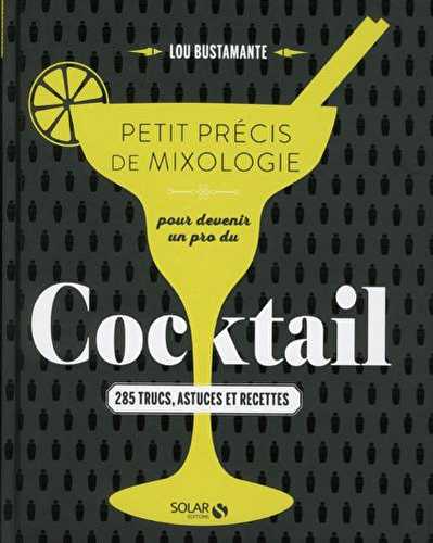 Petit précis de mixologie pour devenir un pro du cocktail