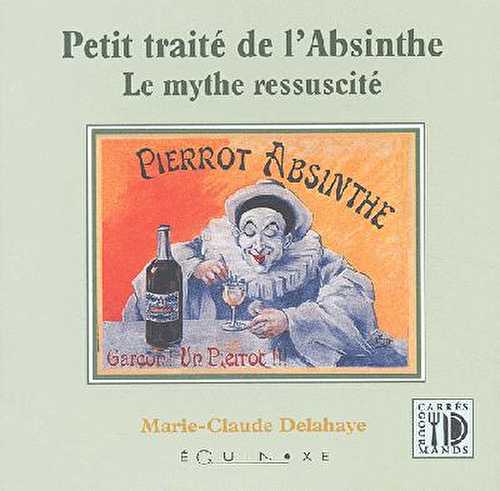 Petit traite de l'absinthe - le mythe ressuscite