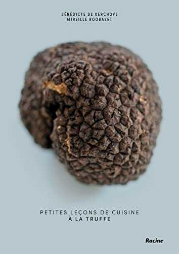 Petites leçons de cuisine à la truffe: 50 recettes à la portée de tous