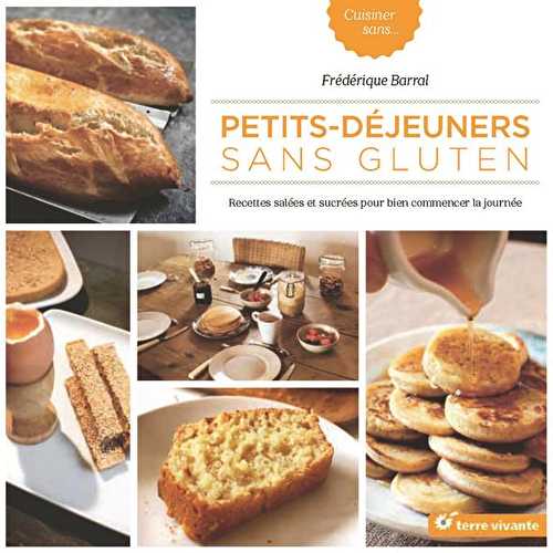 Petits déjeuners sans gluten - recettes salées et sucrées pour bien commencer la journée