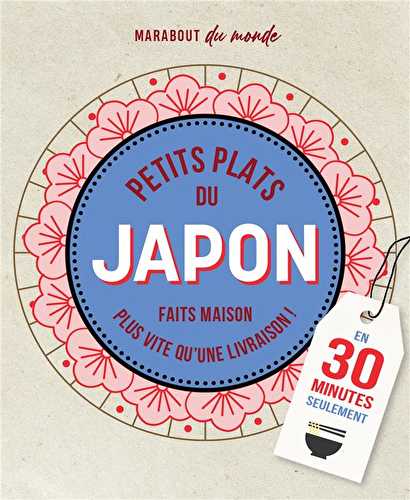 Petits plats du japon faits maison en 30 minutes seulement - plus vite qu'une livraison !