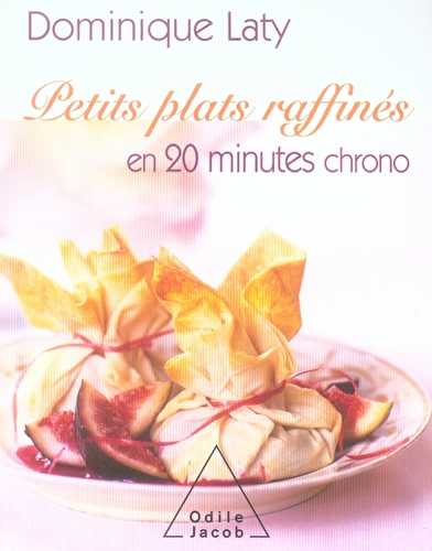 Petits plats raffinés en 20 minutes chrono