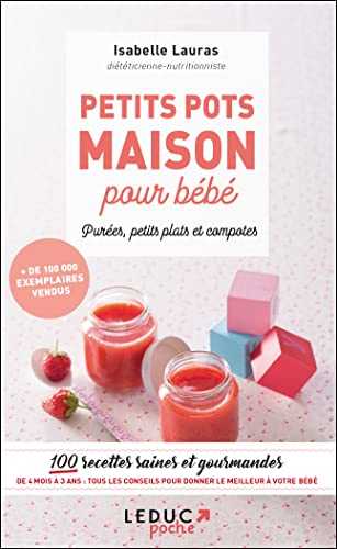 Petits pots maison pour bébé: 100 recettes saines et gourmandes