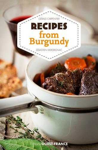 Petits secrets de cuisine - les recettes de bourgogne